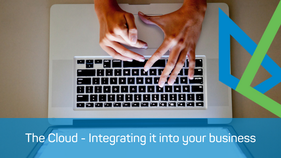 The Cloud - Integrating it into your Business