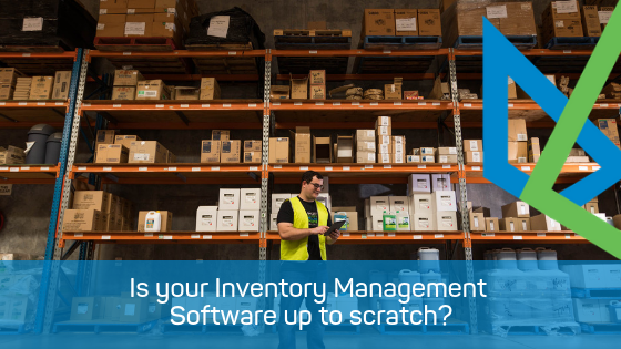 Is your Inventory Management Software up to scratch?
