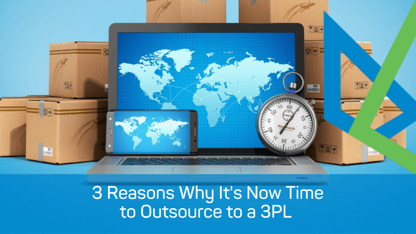3 Reasons Why It's Now Time to Outsource to a 3PL
