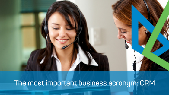 The most important business acronym: CRM